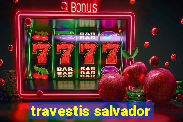 travestis salvador